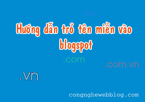 huong-dan-tro-ten-mien-ve-blogger-anh-1